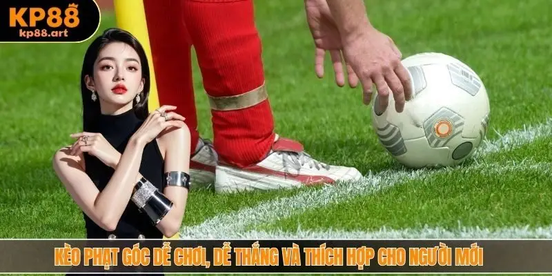 Kèo phạt góc dễ chơi, dễ thắng và thích hợp cho người mới